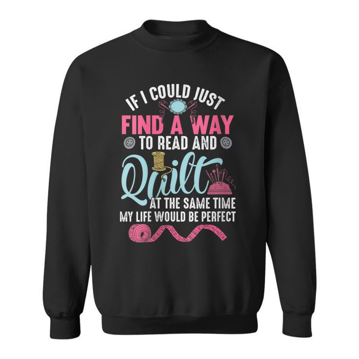 Find A Way Quilter Shirt Quilting And Book Lover Sweatshirt