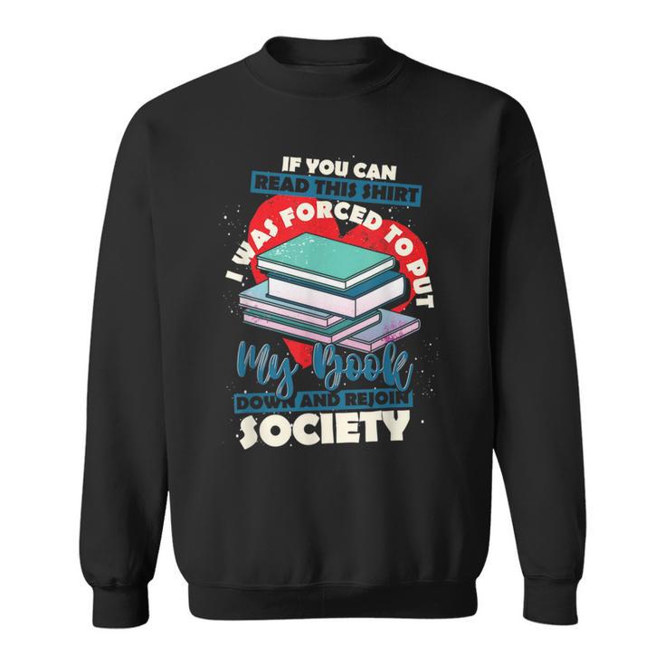 I Was Forced To Put My Book Down And Rejoin Society Reading Sweatshirt