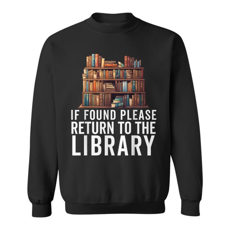 If Found Please Return To The Library Bookish Book Lover Sweatshirt