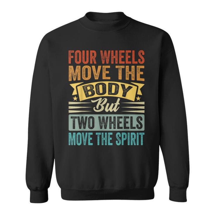 Four Wheels Move The Body But Two Wheels Move Thepirit スウェットシャツ