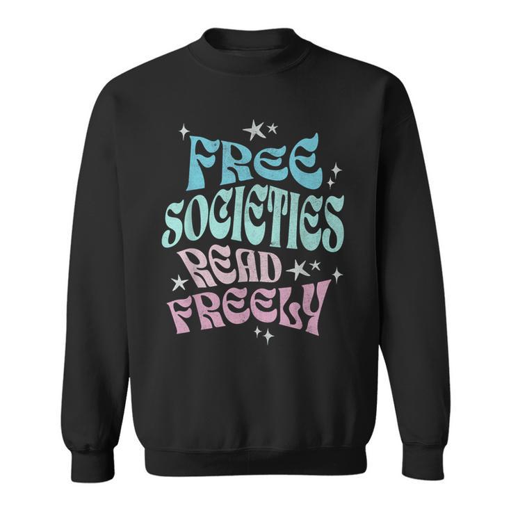 Free Societies Read Freely I Read Banned Books For Men Women Sweatshirt