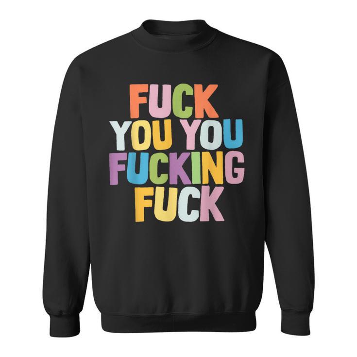 Fuck You Fucking Fuck スウェットシャツ