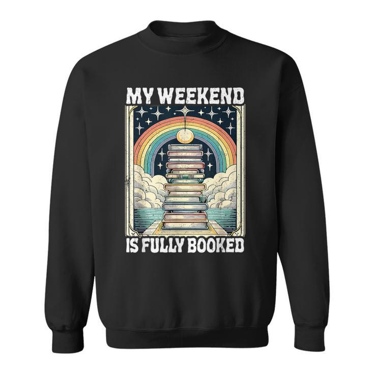 My Weekend Is Fully Booked Book Rainbow Reading Bookworm Sweatshirt