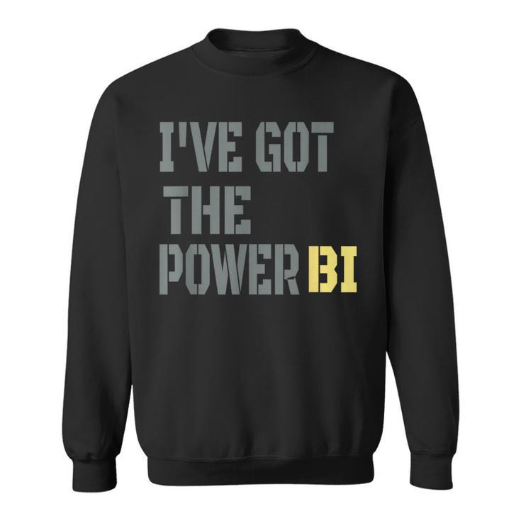I Have Got The Power Biギフトに最適 スウェットシャツ