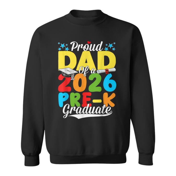 Proud Dad Of A Class Of 2026 Pre-K Graduate Father Sweatshirt