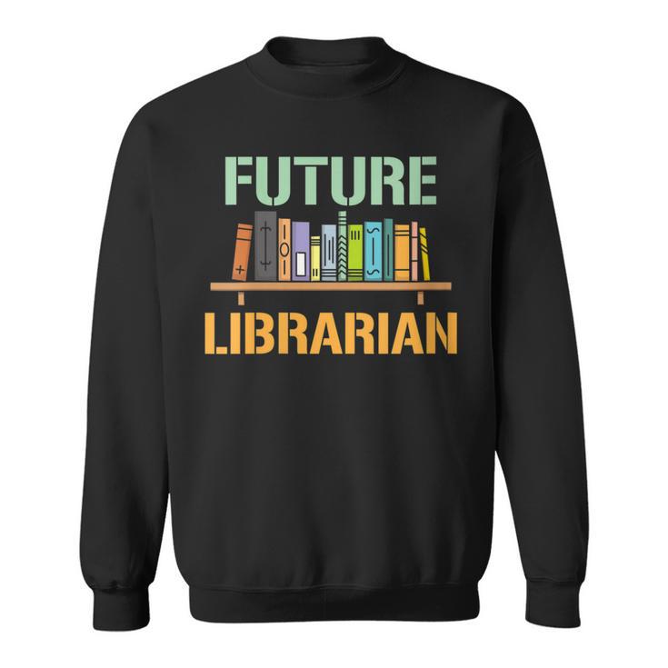 Future Librarian School Librarian Book Sweatshirt