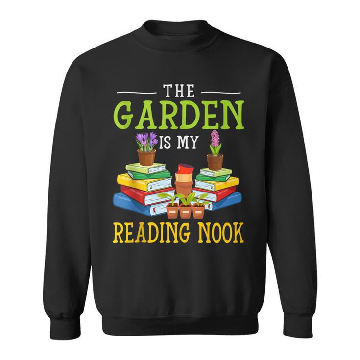 The Garden Is My Reading Nook Books Garden Sweatshirt