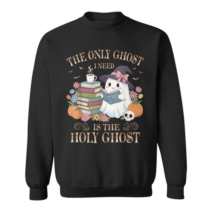 The Only Ghost I Need Is The Holy Ghost Books Reading Lovers Sweatshirt