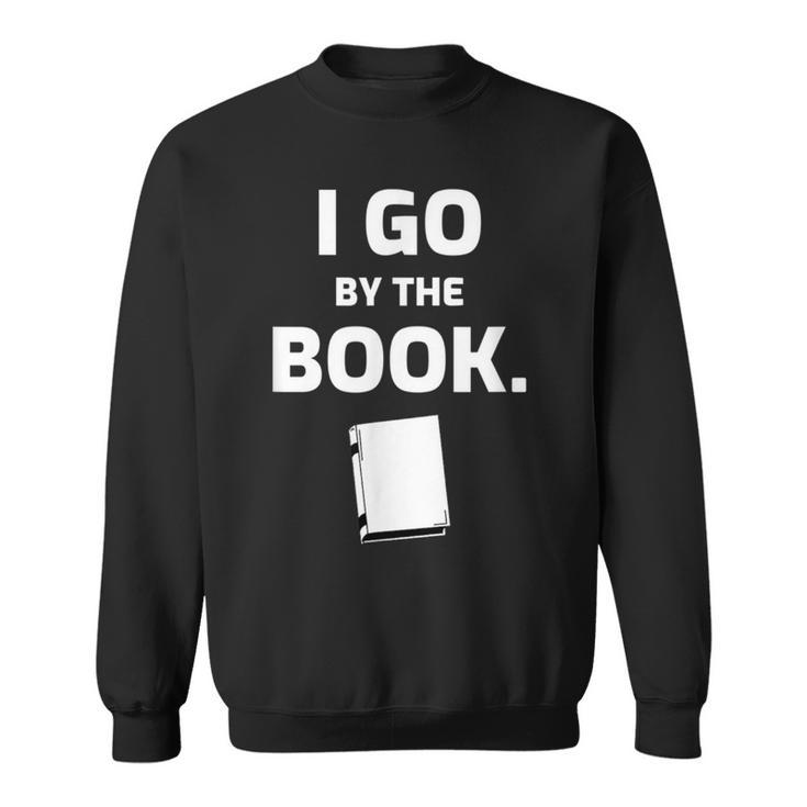 I GO BY THE BOOK Sweatshirt