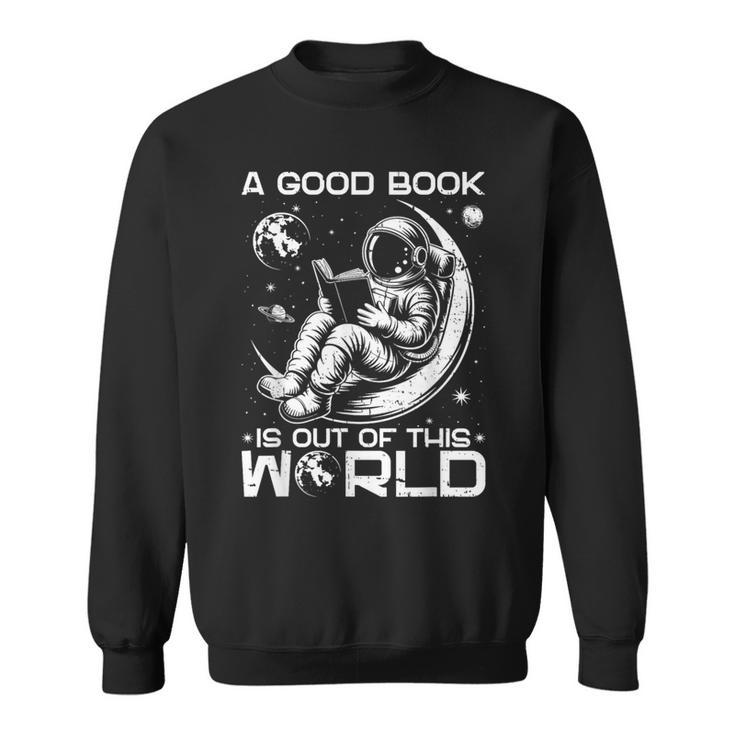 A Good Book Is Out Of This World Space Book Lover Sweatshirt