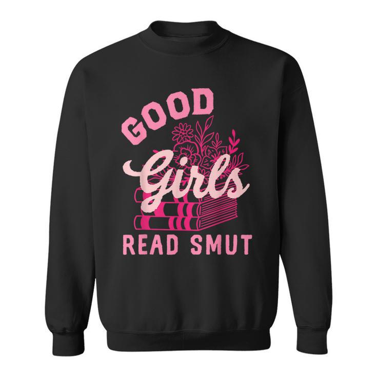 Good Girls Read Dirty Books Smutt Book Lover Women Spicy Sweatshirt