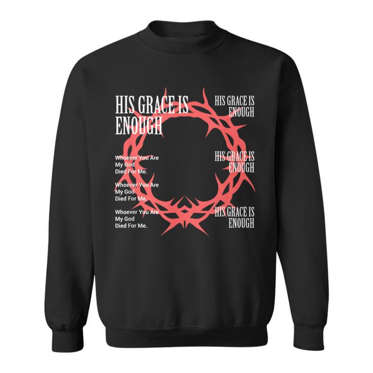 His Grace Is Enough イエス・キリスト キリスト キリスト教 宗教 スウェットシャツ