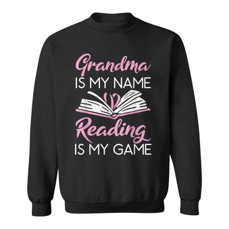Grandma Is My Name Reading Is My Game Book Lover Sweatshirt