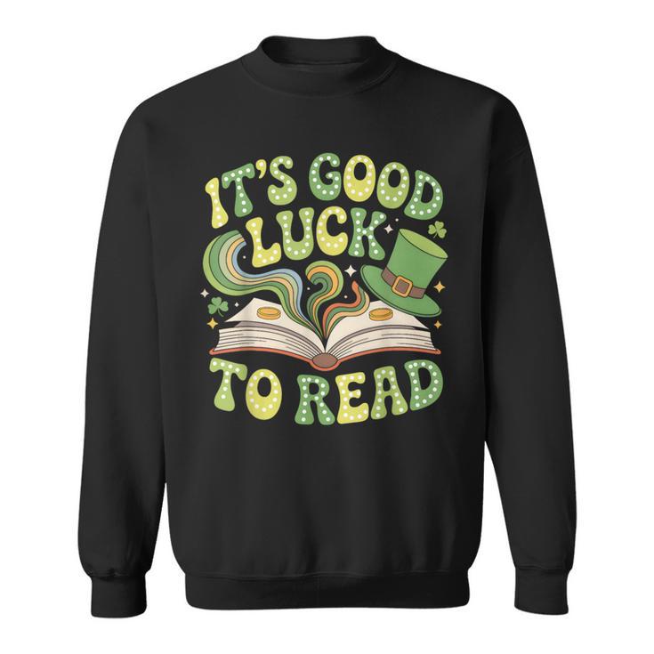 Groovy It's Good Luck To Read St Patrick's Day Book Lucky Sweatshirt