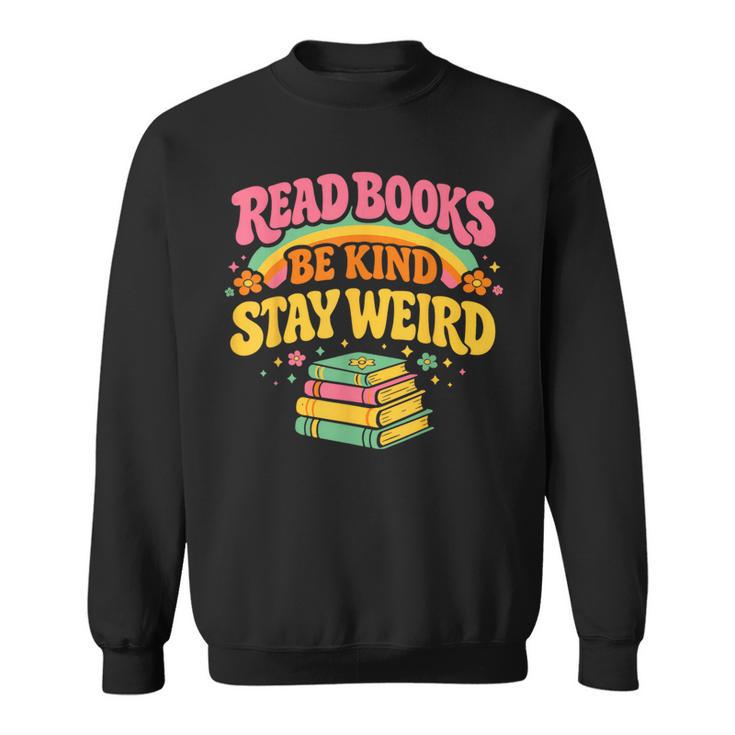 Groovy Read Books Be Kind Stay Weird Bookish Quote Sweatshirt