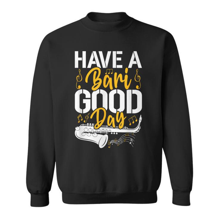 Have A Bari Good Day 面白いバリトンサックス奏者 スウェットシャツ