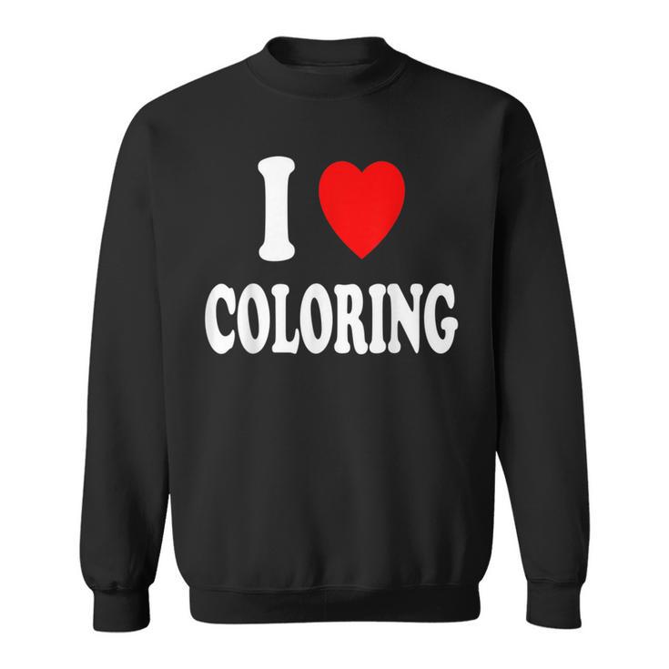 I Heart Love Coloring Hobbies Books Pencils Crayons Marker Sweatshirt