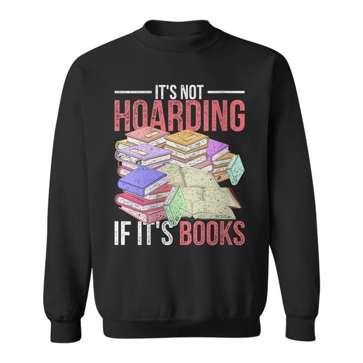 Hoarder Book Reading Lover Bookworm Librarian Hoarding Sweatshirt