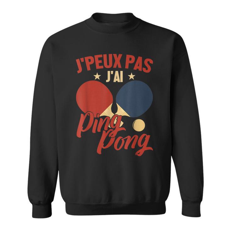 Homme Les Amateurs De Tennis De Table J'peux Pas J'ai Ping Pong Sweater e