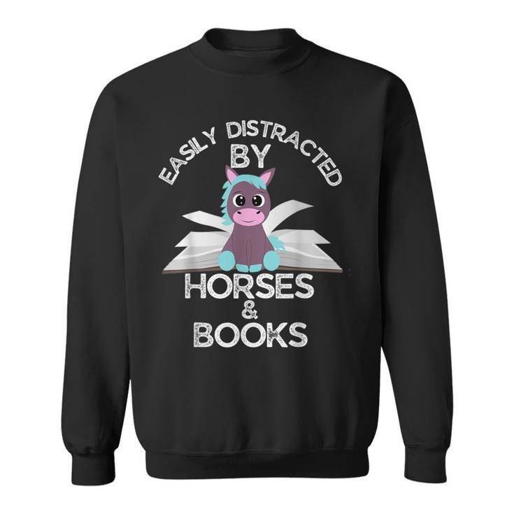 Horse Lovers Easily Distracted By Horses And Books Sweatshirt