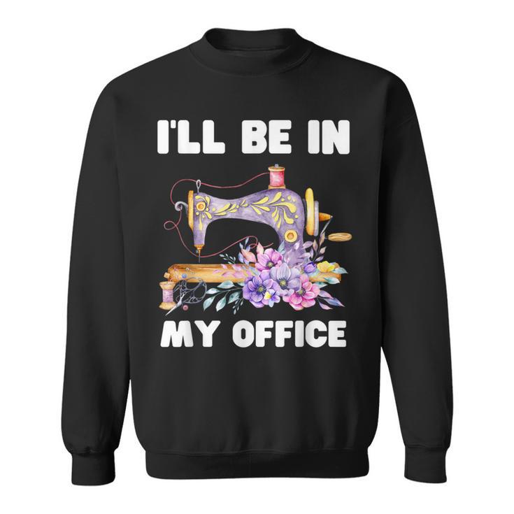 I'll Be In My Office おもしろヴィンテージフローラルミシン スウェットシャツ