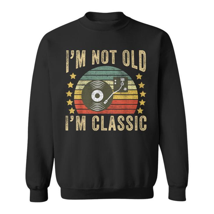 I'm Not Old I'm Classic ビニールレコード レトロ ビンテージ音楽 スウェットシャツ