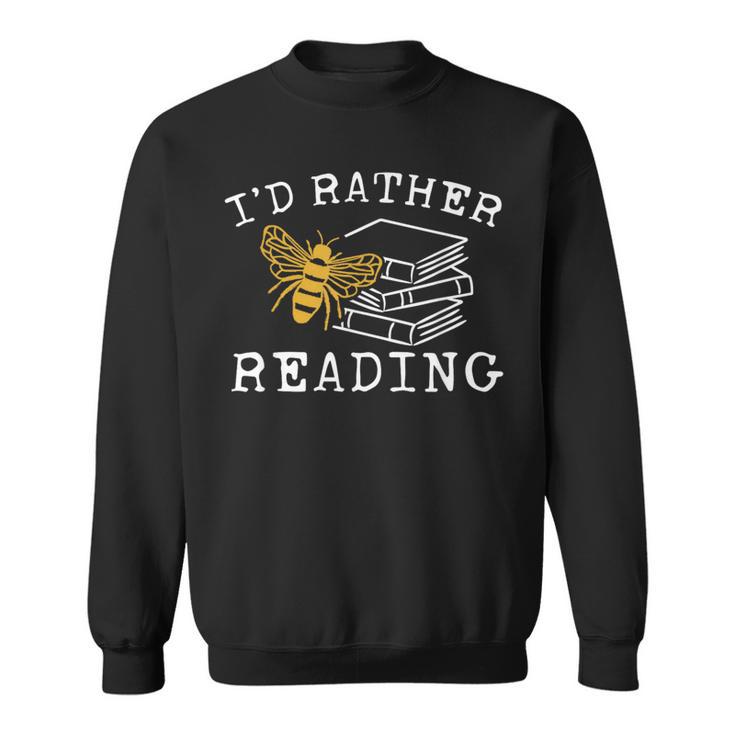 I'd Rather Bee Reading Teacher Librarian Book Lover Sweatshirt