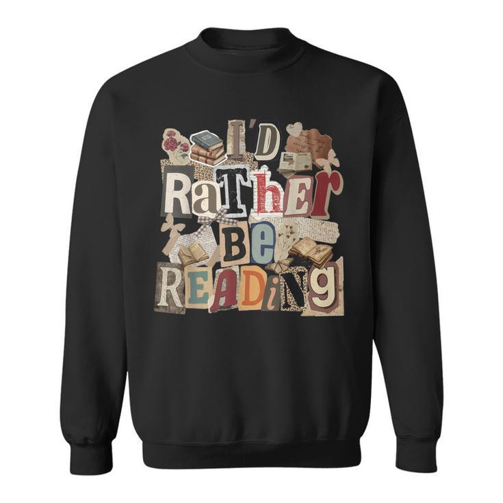 I'd Rather Be Reading Bookworm Cute Book Lover Sweatshirt