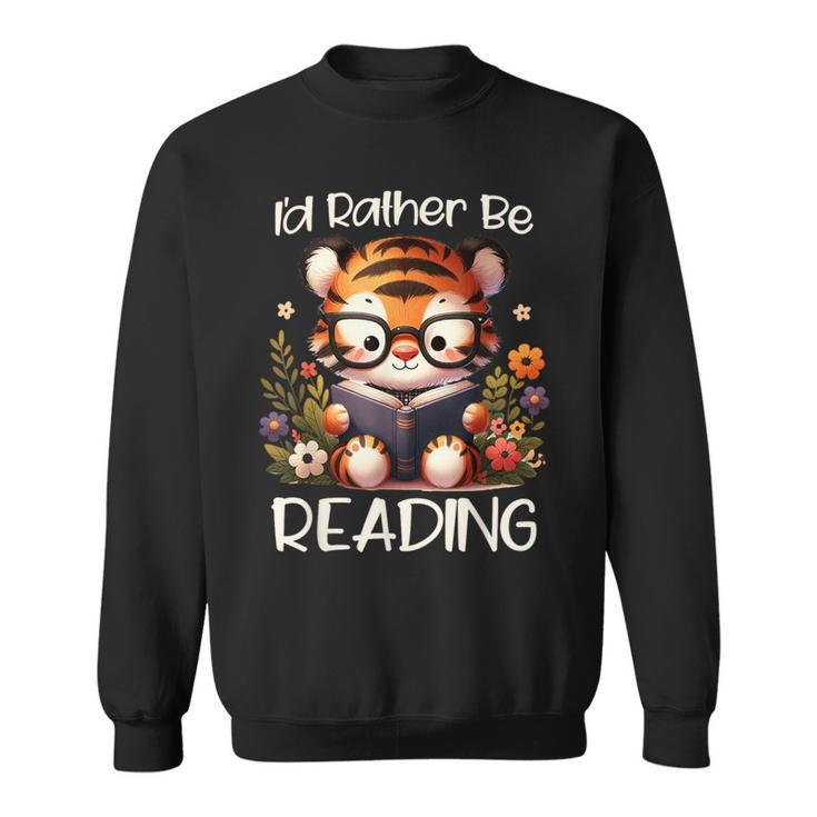 I'd Rather Be Reading Cute Tiger Book Lover Reader Bookworm Sweatshirt
