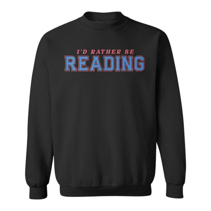 I'd Rather Be Reading Retro Bookish Book Lover Sweatshirt
