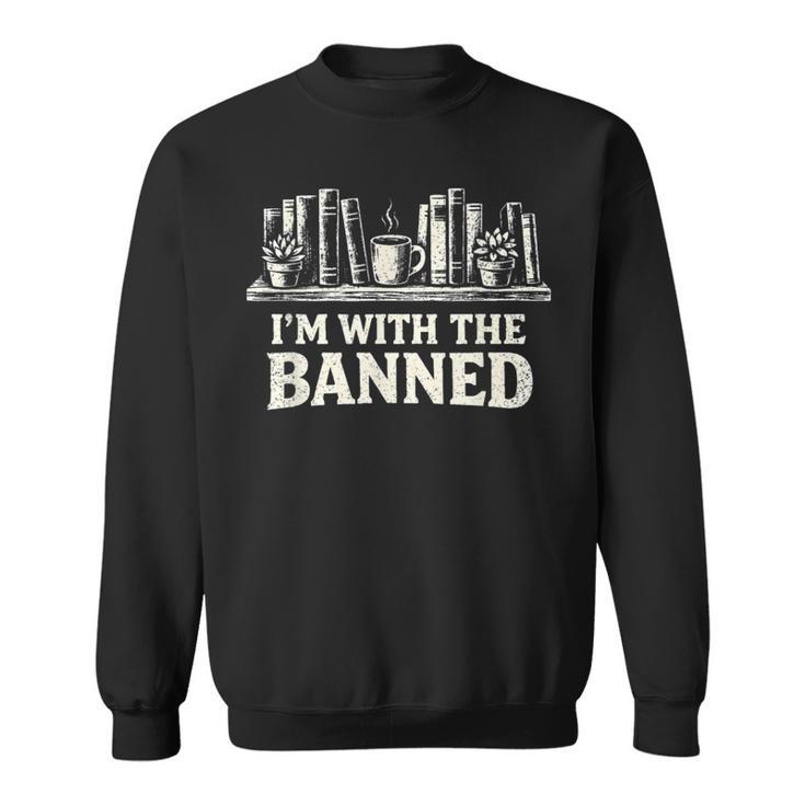 I'm With The Banned Books Reader Protest Literature Lover Sweatshirt