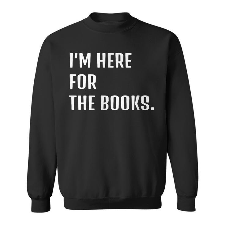 I'm Here For The Books Fun Tee Sweatshirt