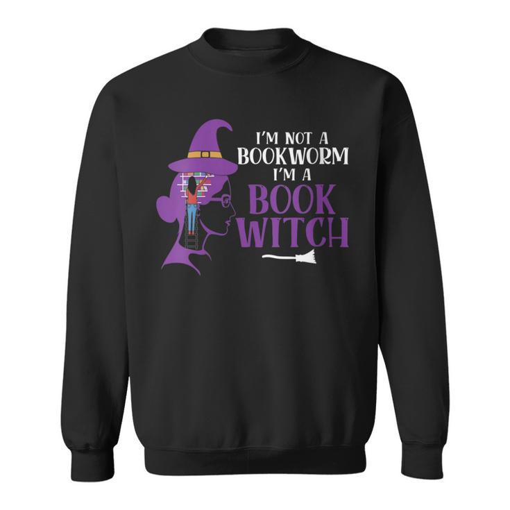 I'm Not A Bookworm I'm A Book Witch Halloween Book Reader Sweatshirt