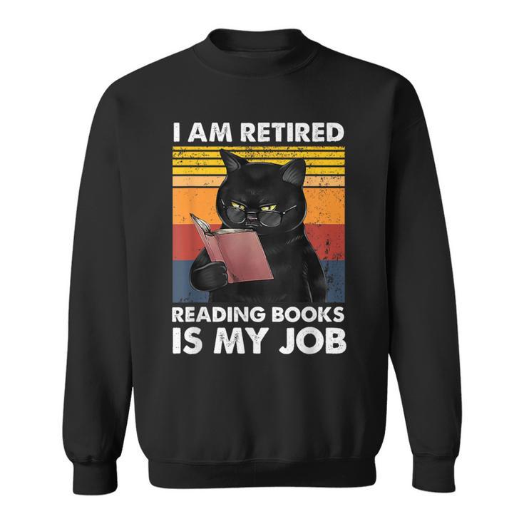 I'm Retired Reading Books Is My Job Cat Reader Sweatshirt