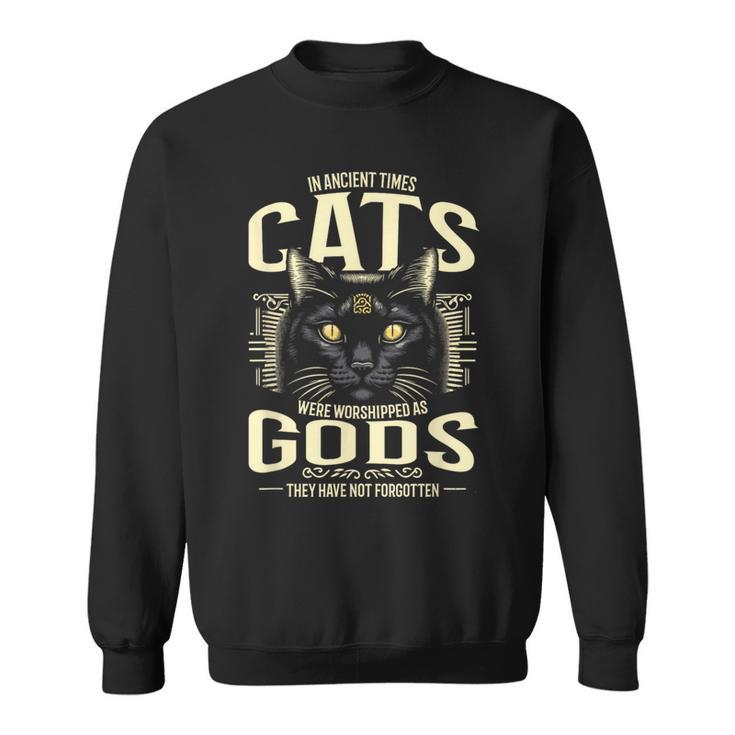 In Ancient Times Cats Were Worship As Gods Pet Lover スウェットシャツ
