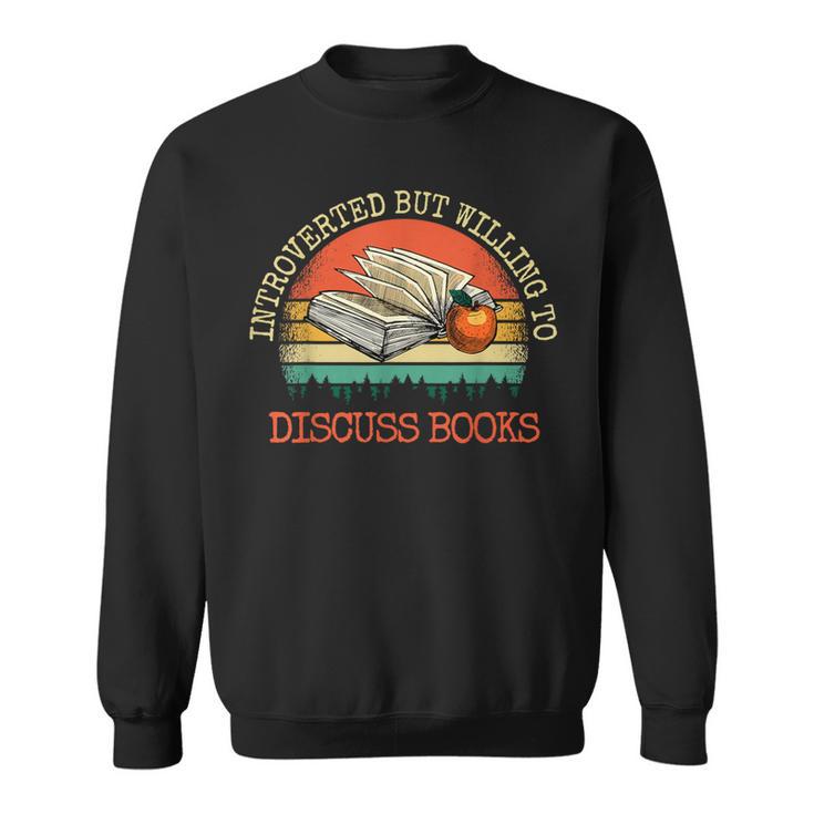 Introverted But Willing To Discuss Books Sweatshirt