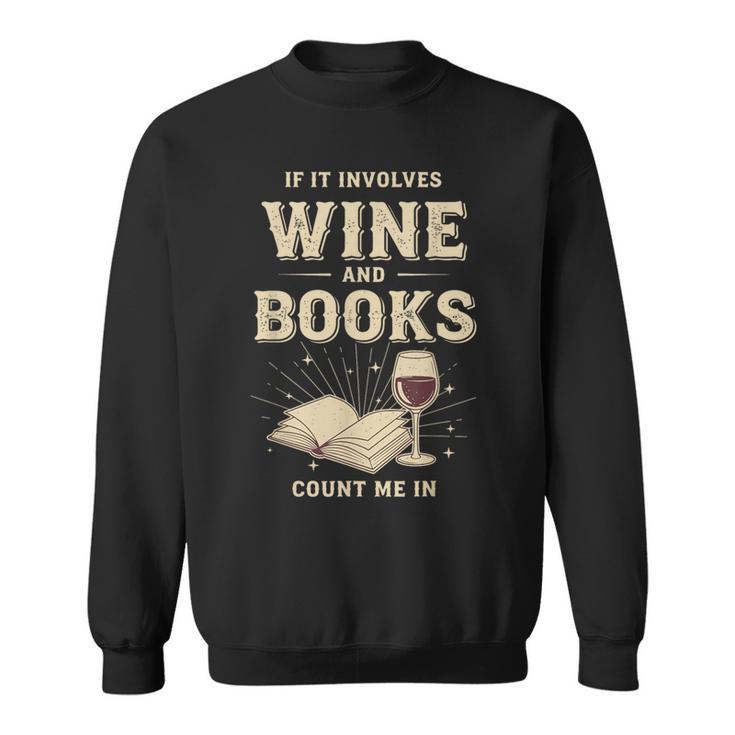 If It Involves Wine And Books Count Me In Sweatshirt