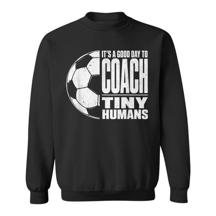 It's A Good Day To Train Tiny Humans サッカー ミニマリスト スウェットシャツ