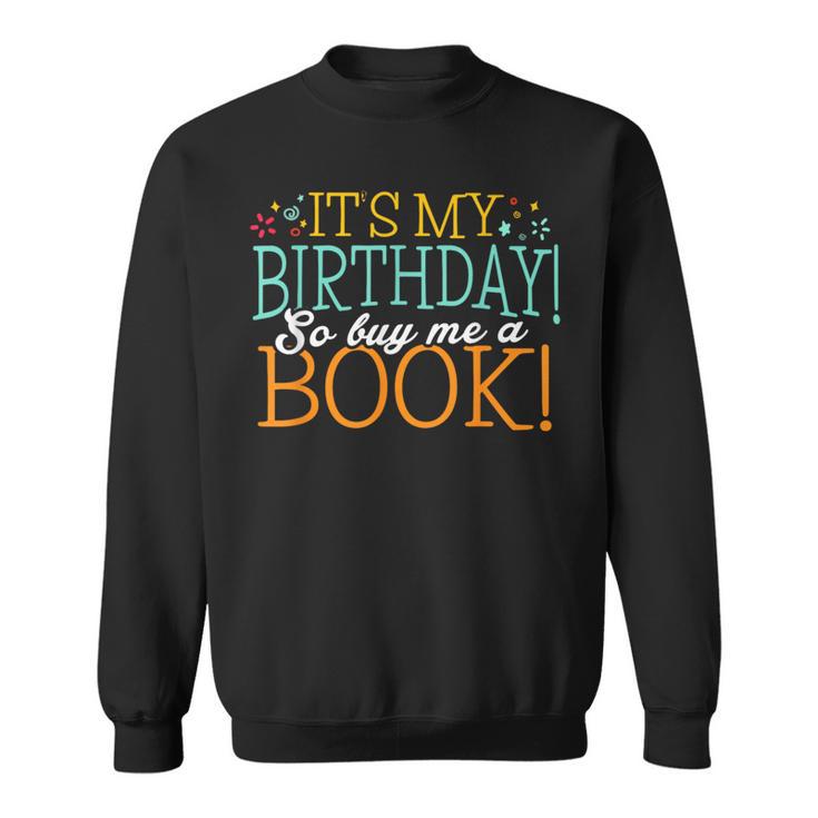 It's My Birthday So Buy Me a Book Birthday Tee T-Shirt Sweatshirt