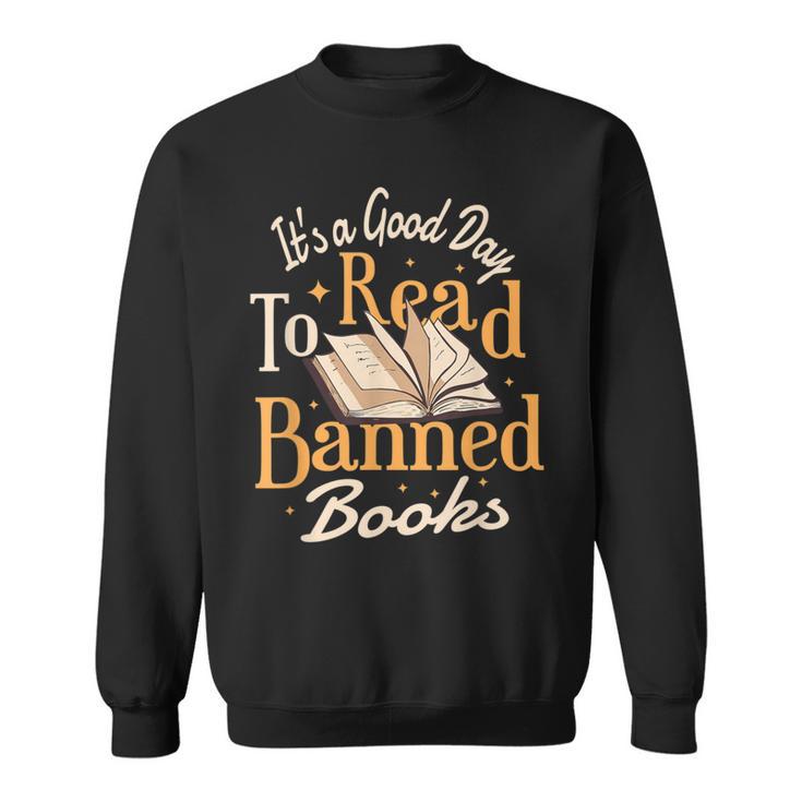 It's A Good Day To Read Banned Books Bibliophile Bookaholic Sweatshirt