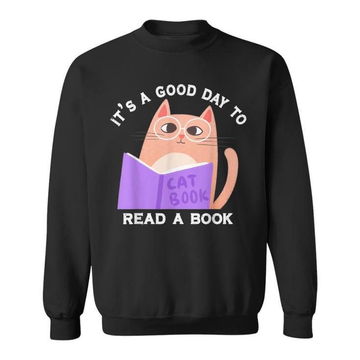 It's a Good Day To Read a Book Cat Kitty Reading Book Men Women Kids Sweatshirt