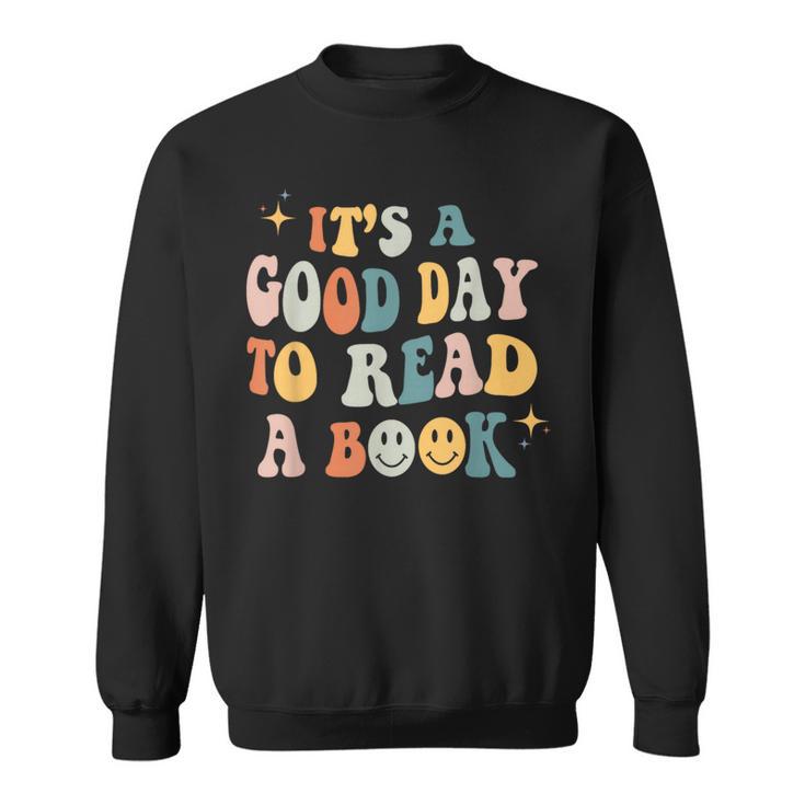 It's a Good Day To Read a Book Lover Reader Writer Bookworm Sweatshirt