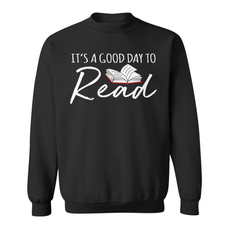 It's A Good Day To Read Book Reader Reading Graphic Sweatshirt