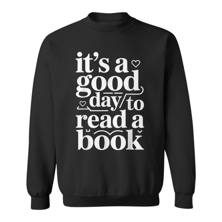 It's A Good Day To Read A Book Book Reading Library Sweatshirt