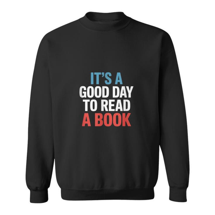 Its A Good Day To Read A Book Saying Sweatshirt