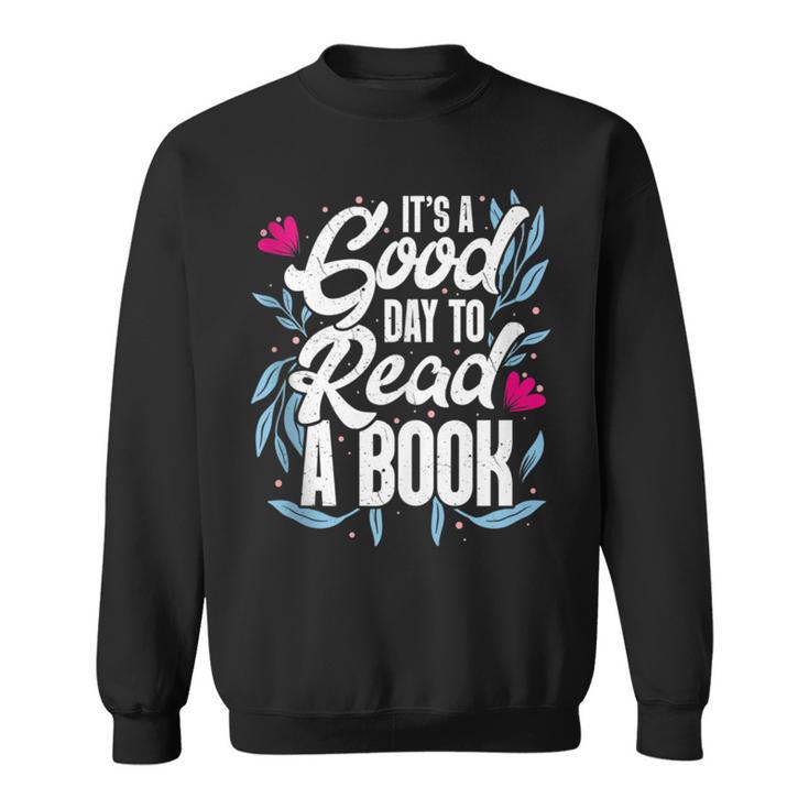 It's Good Day To Read A Book Sweatshirt