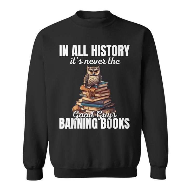 Its Never The Good Guys Banning Books Banned Lover Owl Sweatshirt Its Never The Good Guys Banning Books Banned Lover Owl Sweatshirt