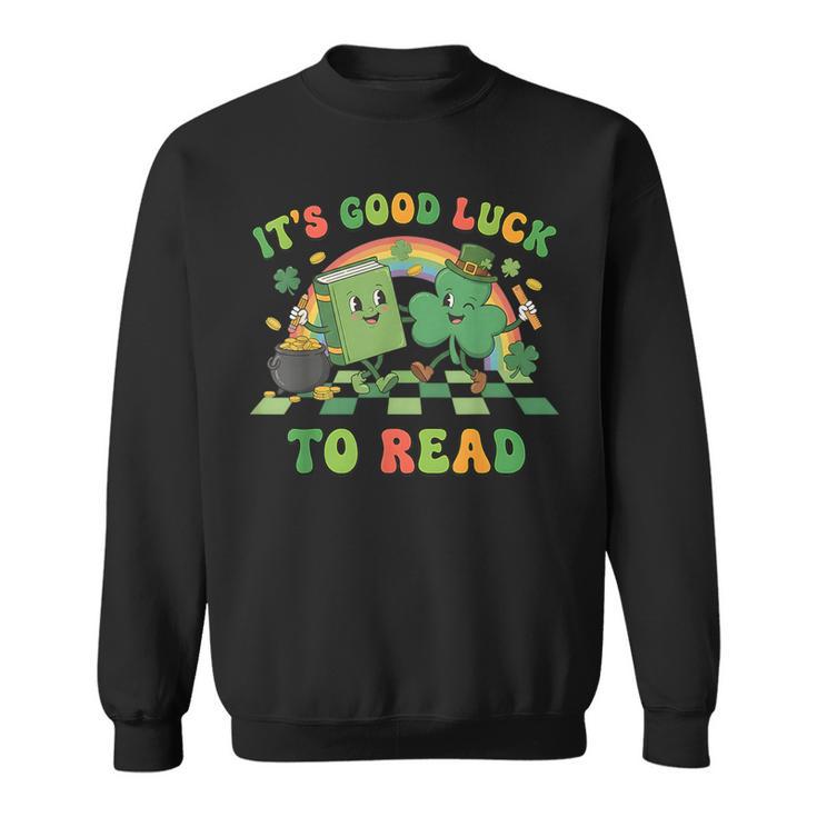 It's Good Luck To Read St Patrick's Day Book Lucky Sweatshirt