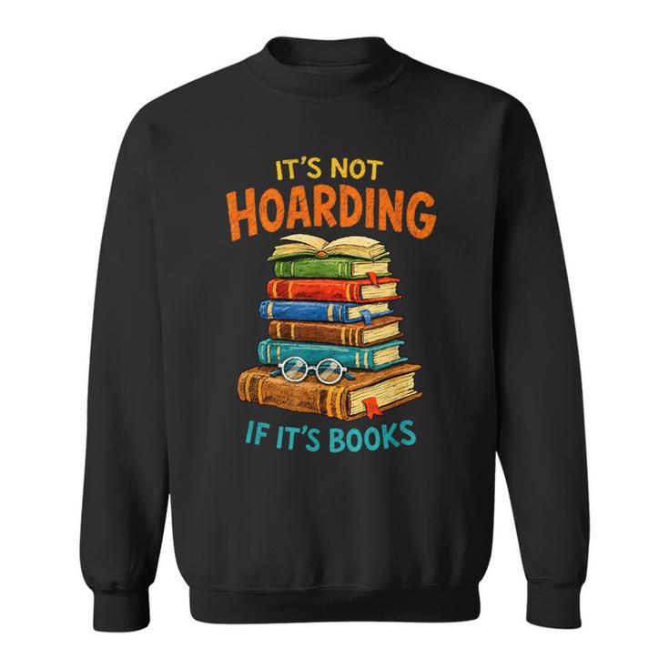 It’s Not Hoarding If It’s Books Classic Distressed Bookworm Sweatshirt