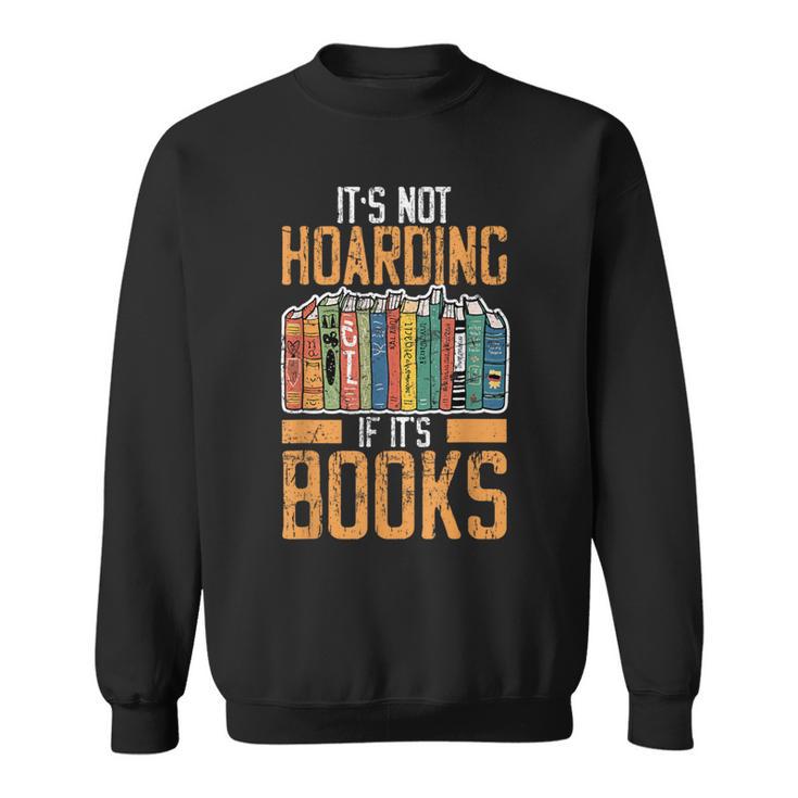 It's Not Hoarding If Books Lover Reading Librarian Sweatshirt
